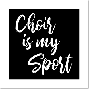 Choir Is My Sport Posters and Art